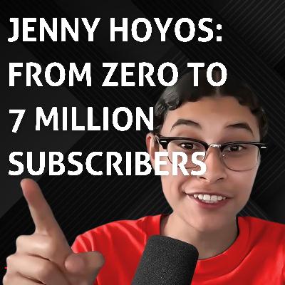 Going Viral: Insights from YouTube Sensation Jenny Hoyos - 7M Subscribers & 2 Billion Views!