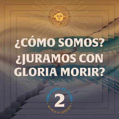 ¿Cómo somos? ¿Juramos con gloria morir?