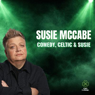 Susie McCabe On Celtic, On Standup, And On Wilfried's Sambas!