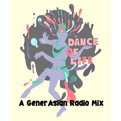Episode 111: GenerAsian Radio - Dance of Life Mix