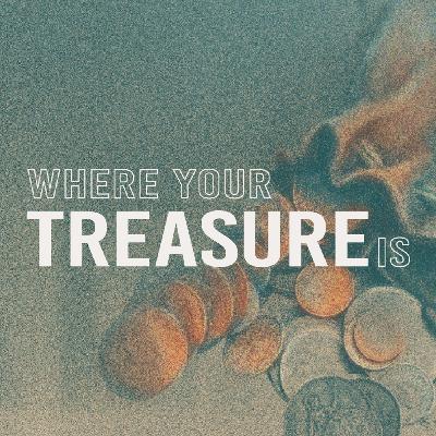 Where Your Treasure Is Pt. 4