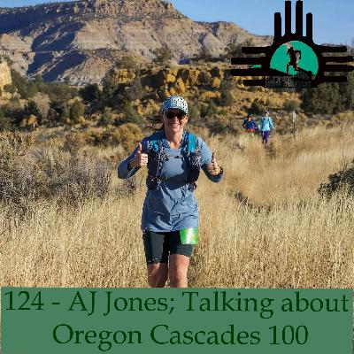Episode 124 - AJ Jones; Talking about Oregon Cascades 100 Episode 124 - AJ Jones; Talking about Oregon Cascades 100