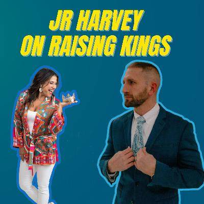 JR Harvey on Raising Kings: Masculinity, Mental Health, and the Power of Community JR Harvey on Raising Kings: Masculinity, Mental Health, and the Power of Community