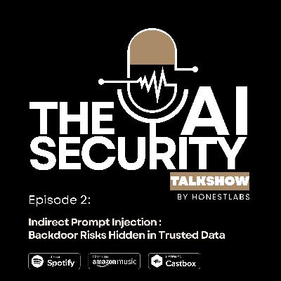 Ep2: Indirect Prompt Injection - Backdoor Risks Hidden in Trusted Data