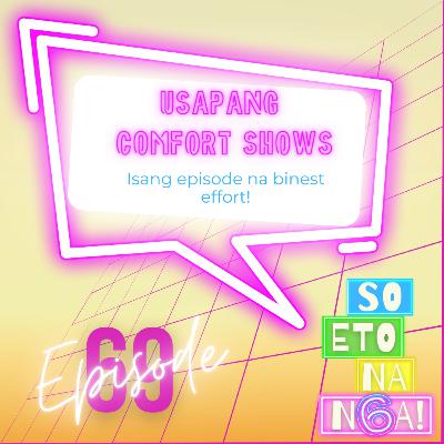 EP 69: Usapang Comfort Shows