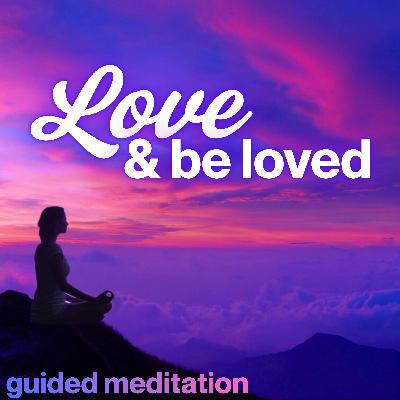 Love & Be Loved Guided Meditation