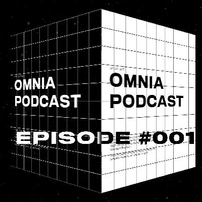Omnia Podcast Episode #001