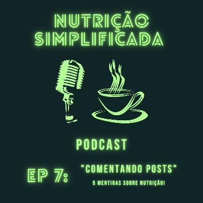 #7 Comentando Posts - 5 Mentiras sobre Nutrição