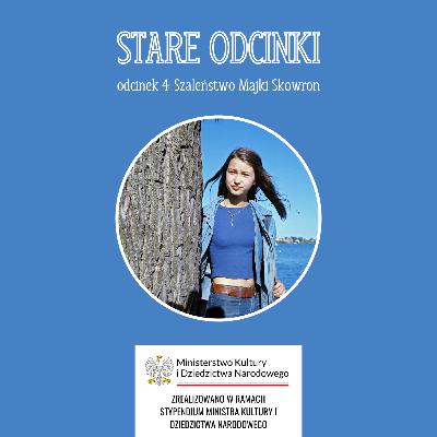 Odcinek 4: Szaleństwo Majki Skowron