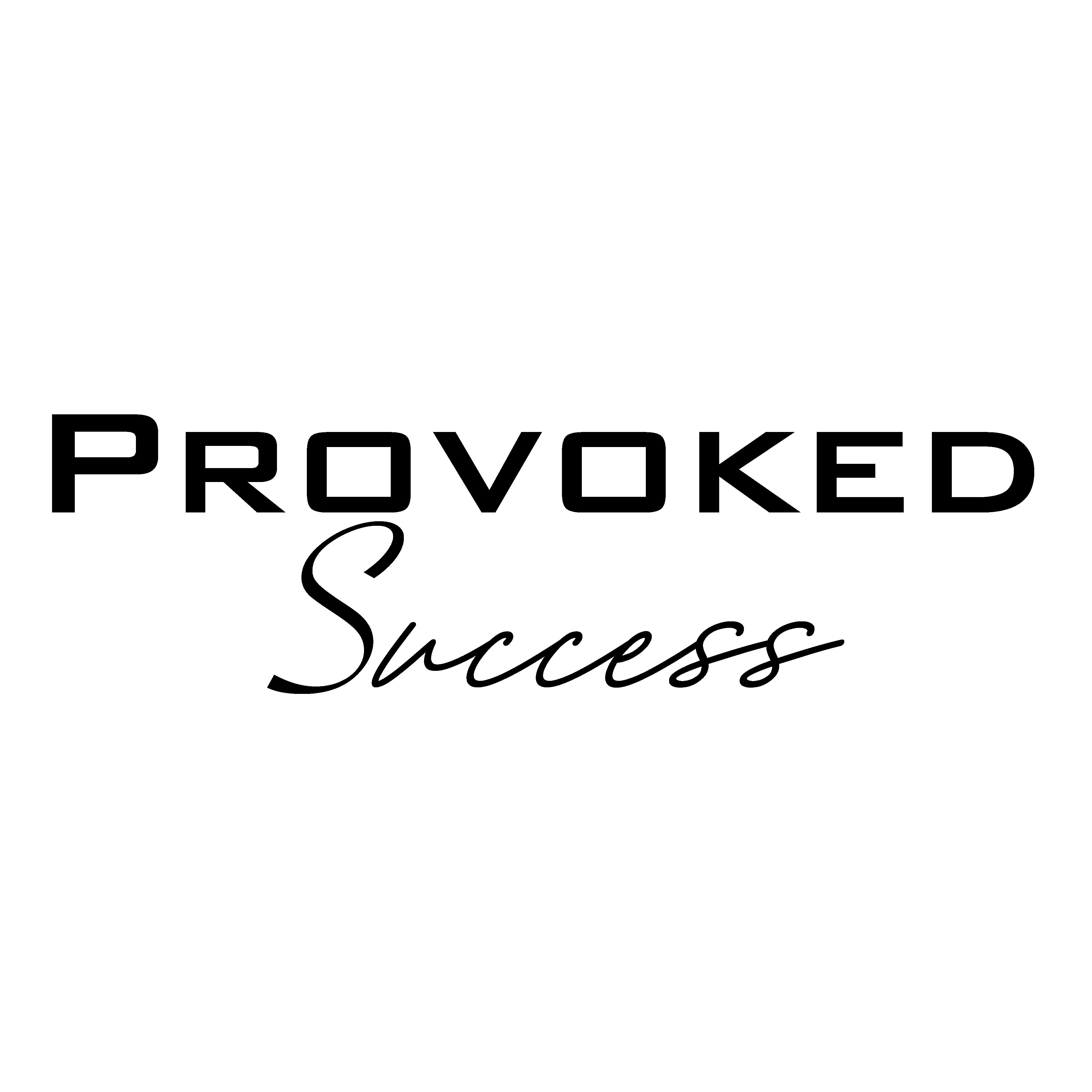 Provoked Success