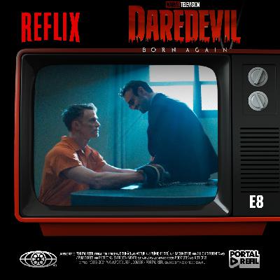 Reflix 149 – Demolidor: Renascido – S01e08