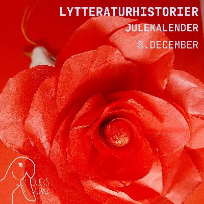 Julekalender Lytteraturhistorier 8. december Julerose Julekalender Lytteraturhistorier 8. december Julerose
