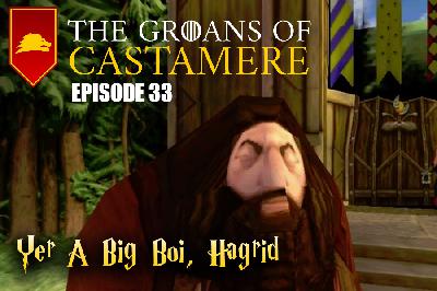 The Groans of Castamere Episode 33 – Yer a Big Boi, Hagrid The Groans of Castamere Episode 33 – Yer a Big Boi, Hagrid