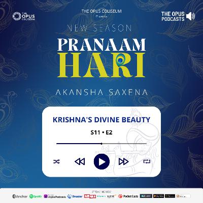 S11 • E2 | Pranaam Hari | Krishna's Divine Beauty | Akansha Saxena S11 • E2 | Pranaam Hari | Krishna's Divine Beauty | Akansha Saxena