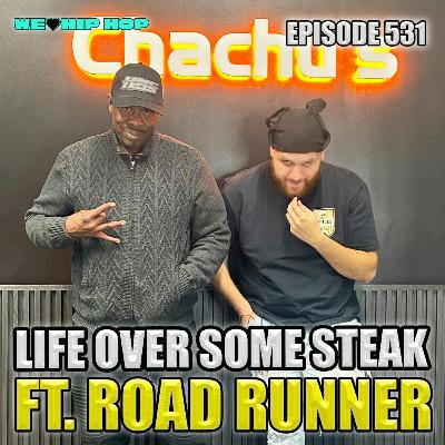 Episode 531 | Life Over Some Steak ft. ROAD RUNNER | We Love Hip Hop Podcast