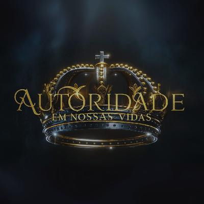 Autoridade em nossas vidas