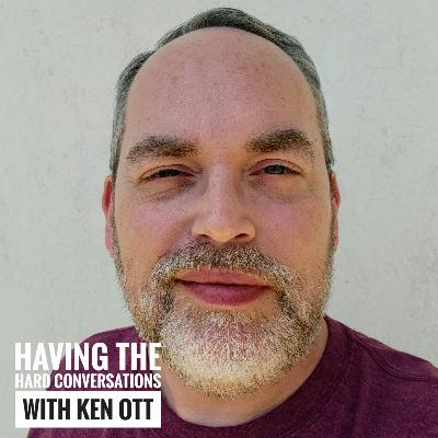 Episode 38: Having the Hard Conversations with Ken Ott