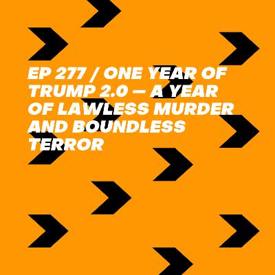 One Year of Trump 2.0 — A Year of Lawless Murder and Boundless Terror