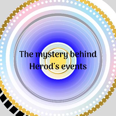 The mystery behind king Herod's events! And the impression towards the killings. Matthew 2:1-23