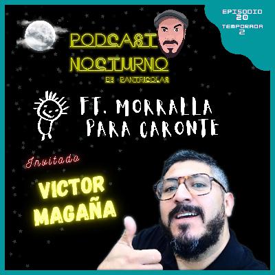 ▌Podcast Nocturno ▌Victor Magaña de Morralla para Caronte Podcast @morrallacaronte ▌ EPISODIO 20 - S 2 ▌Podcast Nocturno ▌Victor Magaña de Morralla para Caronte Podcast @morrallacaronte ▌ EPISODIO 20 - S 2