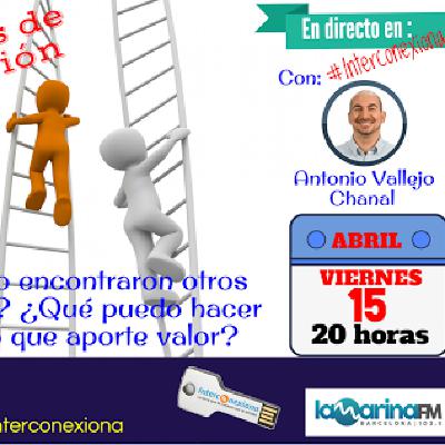 Interconexiona 15/04/2016 Historias de superación y empleo Interconexiona 15/04/2016 Historias de superación y empleo