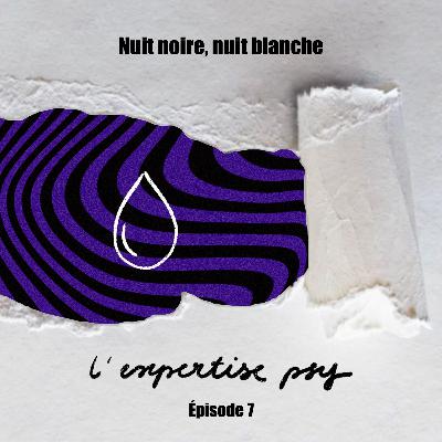 NUIT NOIRE, NUIT BLANCHE - 7/8 L'expertise psychiatrique "Mettre un océan entre moi et toute cette affaire"