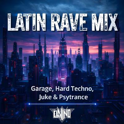 Episode 2: DJ El Niño - Latin Rave Mix (UK Garage, Hard Techno, Juke & Psytrance)
