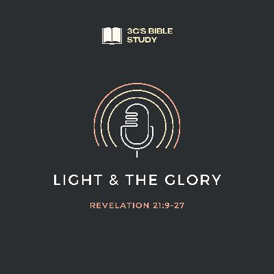 Revelation 21:9-27 - Light & the Glory of God Revelation 21:9-27 - Light & the Glory of God