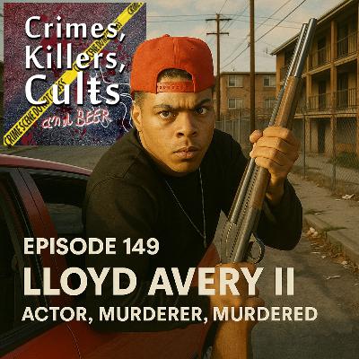 149 Lloyd Avery II: Actor, Murderer, Murdered