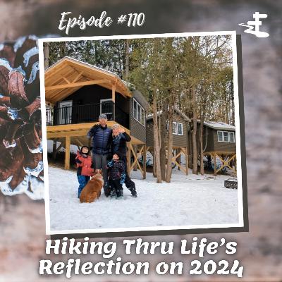 #110 Hiking Thru Life's Reflection on 2024