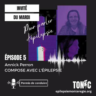 Épisode 5: la rencontre avec Annick qui compose avec l'épilepsie