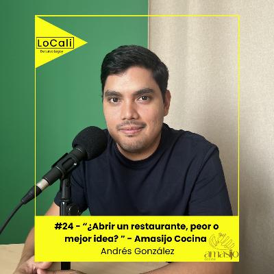 #24 - Amasijo Cocina - "¿Abrir un restaurante, mejor o peor idea?" - Andrés González #24 - Amasijo Cocina - "¿Abrir un restaurante, mejor o peor idea?" - Andrés González