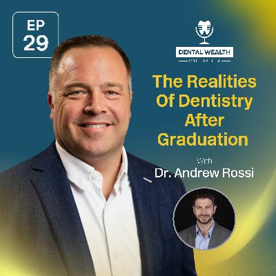 The Realities Of Dentistry After Graduation with Dr. Andrew Rossi The Realities Of Dentistry After Graduation with Dr. Andrew Rossi