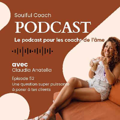 Une question super puissante à poser à tes clients