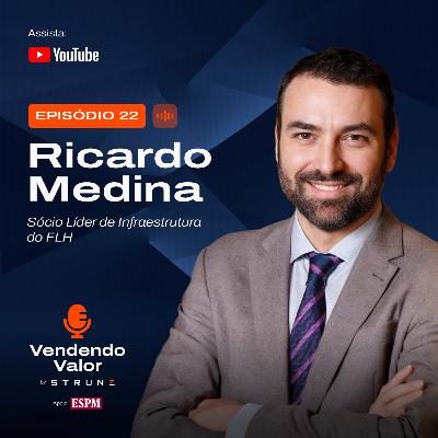 #22: Ricardo Medina, Sócio Líder de Infraestrutura do FLH