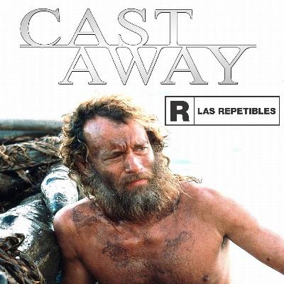 Náufrago - Cast Away - Las Repetibles