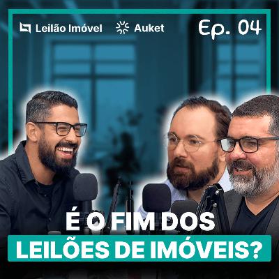 Ep. 04 | Leilão Imóvel e Auket - Dados, tendências e insights do universo de leilão!
