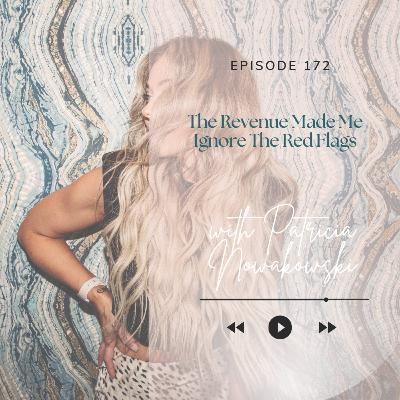 172. The Revenue Made Me Ignore The Red Flags