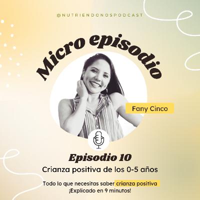 T2 Ep. 10 Micro episodio: Crianza positiva de los 0-5 años