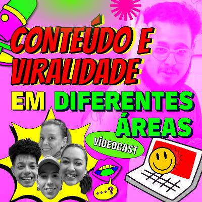 T4E9 • Conteúdo e viralidade em diferentes áreas
