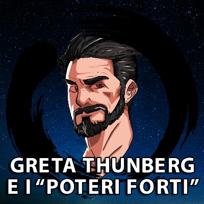 Greta Thunberg e i "poteri forti" [Ep. 1]
