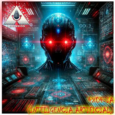 4X04 - IA (Inteligencia Artificial) ¿?Puede una IA acabar con la humanidad?