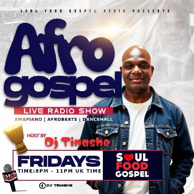 Afro Gospel Friday Radio Show 12-09-2025 with DJ Tinashe on Soul Food Gospel Radio