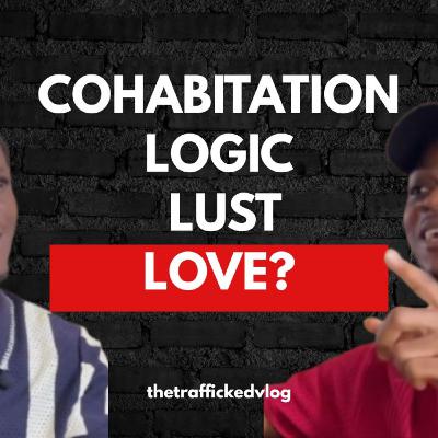 COHABITATION; Logic, Lust, Love?