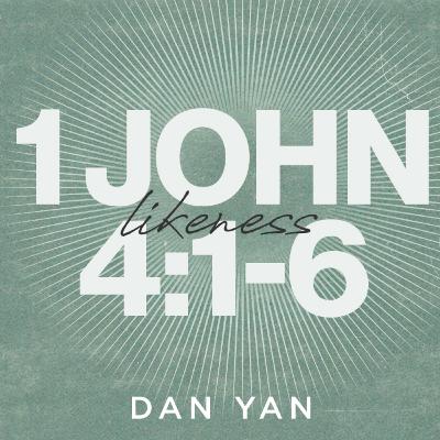 1 John 4:1-6 | Test The Spirits | Dan Yan | FCC Online