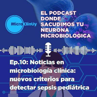 Ep.10:Criterios Phoenix y sepsis pediátrica: noticias clave en microbiología clínica