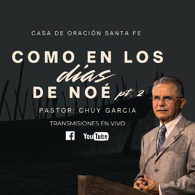 CMO EN LOS DIAS DE NOE PTE. 2 | CHUY GARCIA | SEP 14 2025 8 AM