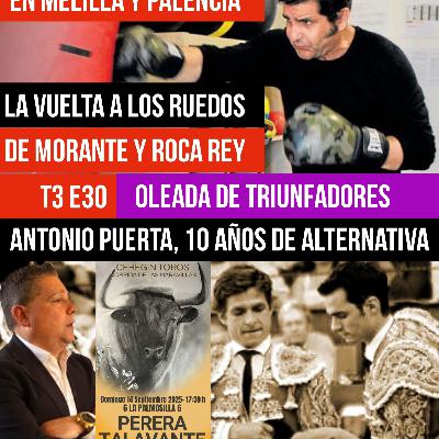 T3 E30 ✓ LA VUELTA A LOS RUEDOS DE MORANTE Y ROCA REY ✓ OLEADA DE TRIUNFOS: ✓ CORNADÓN A JUAN DE CASTILLA ✓ ANTONIO PUERTA, 10 AÑOS ALTERNATIVA (ENTREVISTA) ✓ AMBIENTE CEHEGÍN #HASTA EL RABO PODCAST