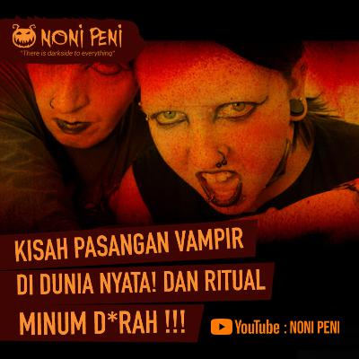 KISAH PASANGAN VAMPIR DIDUNIA NYATA & RITUAL ANEH MINUM D*RAH!