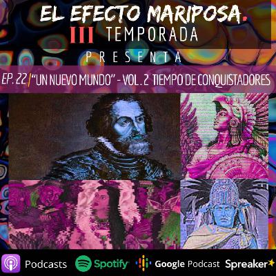 EPISODIO 22 "UN NUEVO MUNDO MUNDO"  TIEMPO DE CONQUISTADORES